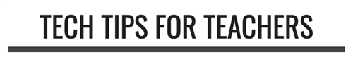 Tech Tips for Teachers